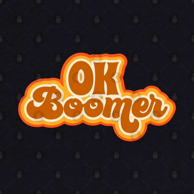 Ok Boomer Retro 1970s Psychedelic Type by DanielLiamGill